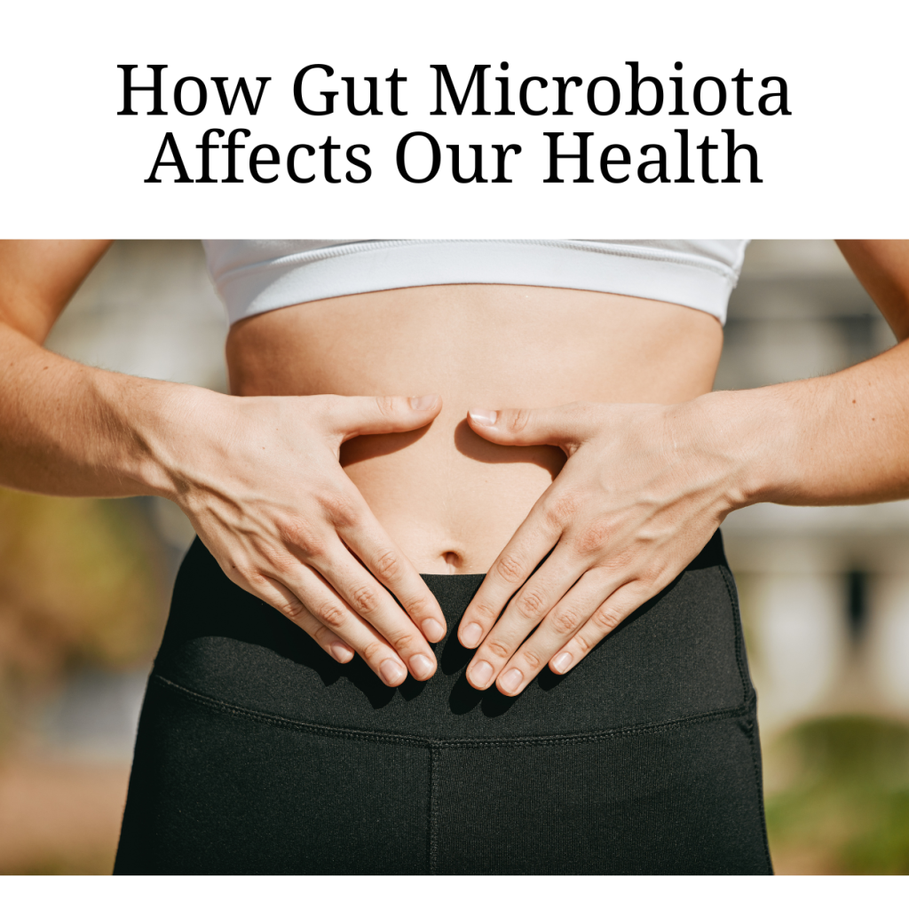How gut microbiota affects our lives